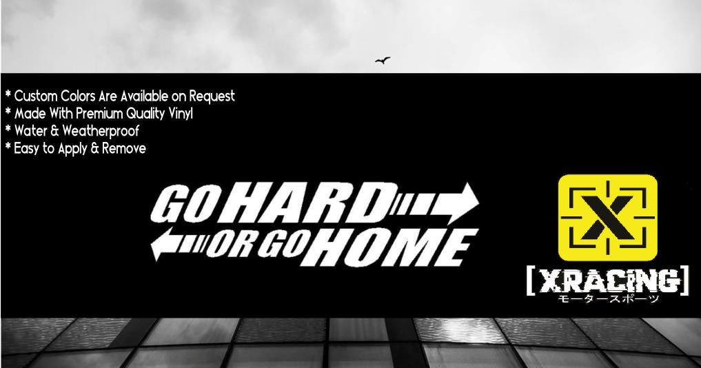 JDM STICKER GO HARD OR GO HOME FUNNY DRIFT CAR STICKER DECAL [XRACING] #252