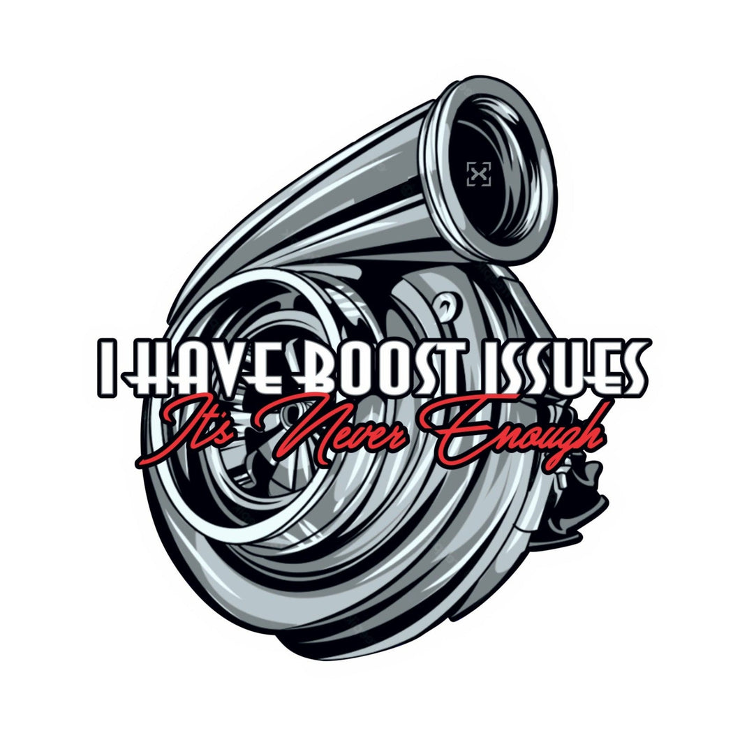 I HAVE BOOST ISSUE'S (it's never enough) Funny Jdm  Sticker / Decal